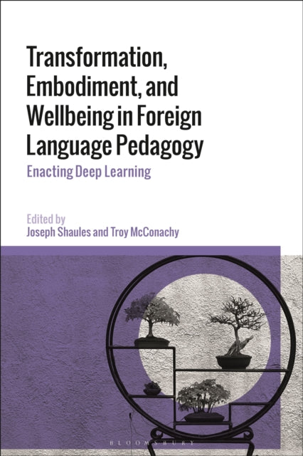 Book cover of: Transformation, Embodiment, and Wellbeing in Foreign Language Pedagogy. By: Joseph Shaules