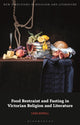 Book cover of: Food Restraint and Fasting in Victorian Religion and Literature. By: Lesa Scholl