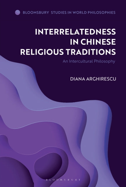 Book cover of: Interrelatedness in Chinese Religious Traditions. By: Diana Arghirescu