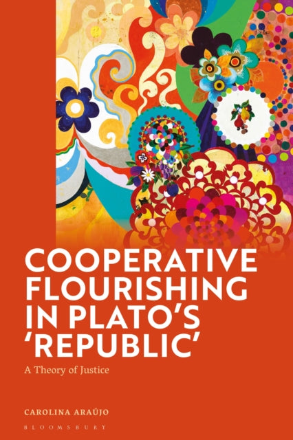 Book cover of: Cooperative Flourishing in Plato’s 'Republic'. By: Carolina Araújo