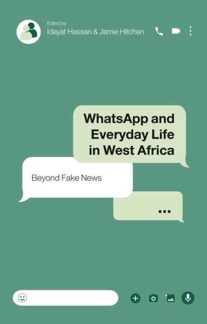 Book cover of: WhatsApp and Everyday Life in West Africa. By: Idayat Hassan