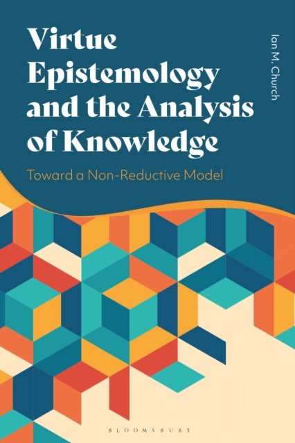 Book cover of: Virtue Epistemology and the Analysis of Knowledge. By: Ian Church