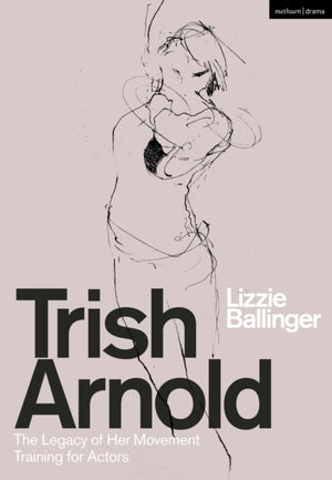 Trish Arnold, The Legacy of Her Movement Training for Actors