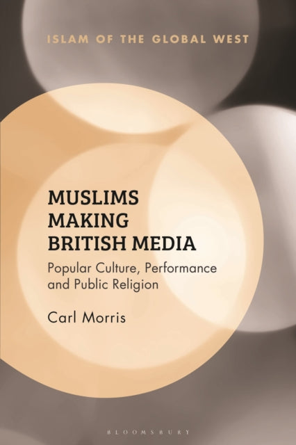 Book cover of: Muslims Making British Media