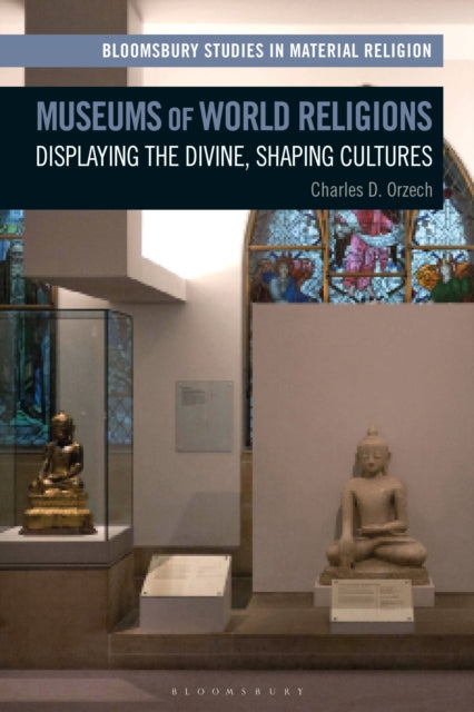Book cover of: Museums of World Religions. By: Charles Orzech