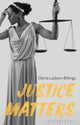 Book cover of: Justice Matters. By: Gloria Ladson-Billings