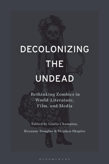 Book cover of: Decolonizing the Undead. By: Stephen Shapiro