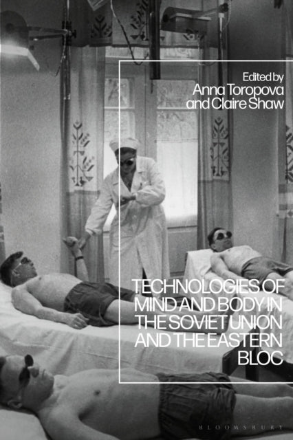 Book cover of: Technologies of Mind and Body in the Soviet Union and the Eastern Bloc
