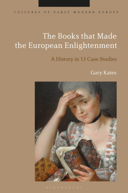 Book cover of: Books that Made the European Enlightenment. By: Gary Kates