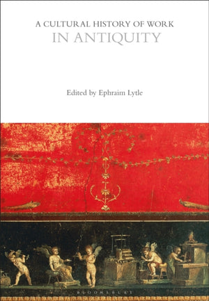A Cultural History of Work in Antiquity