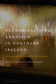 Book cover of: Decriminalizing Abortion in Northern Ireland. By: Fiona Bloomer