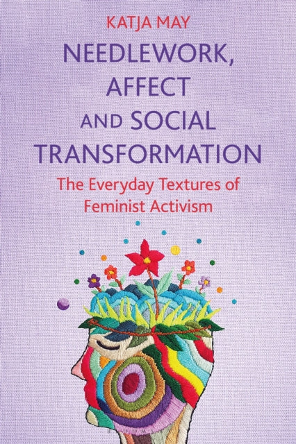 Book cover of: Needlework, Affect and Social Transformation. By: Katja May