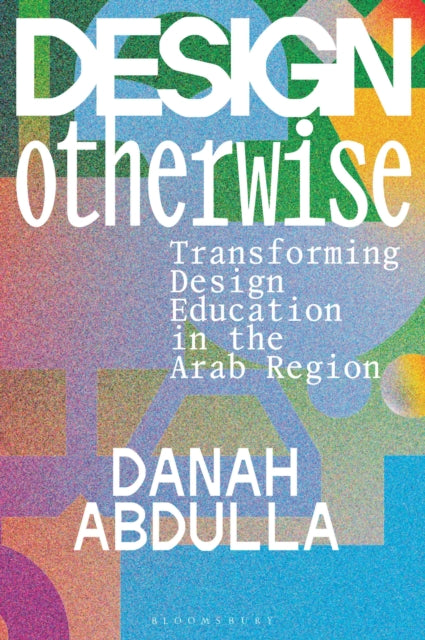 Book cover of: Design Otherwise. By: Danah Abdulla