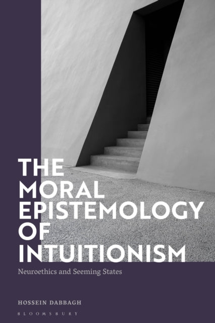 Book cover of: Moral Epistemology of Intuitionism. By: Hossein Dabbagh