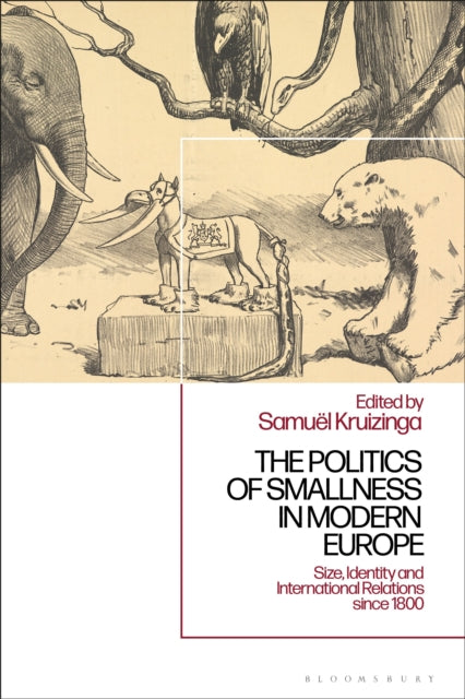 Book cover of: Politics of Smallness in Modern Europe. By: Samuël Kruizinga