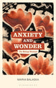 Book cover of: Anxiety and Wonder. By: Maria Balaska