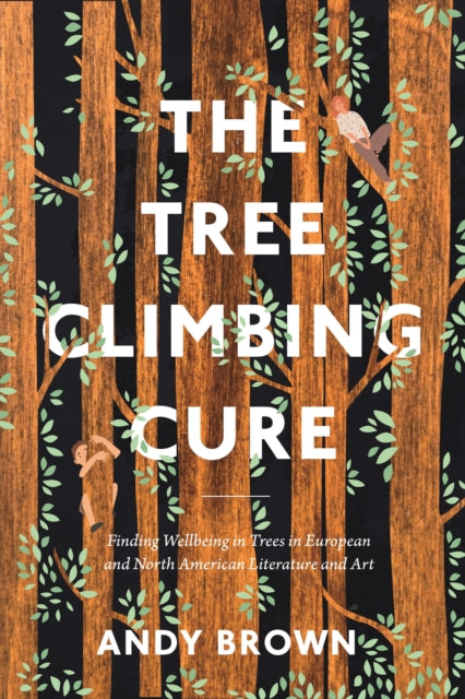 Book cover of: Tree Climbing Cure. By: Andy Brown