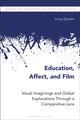 Book cover of: Education, Affect, and Film. By: Irving Epstein