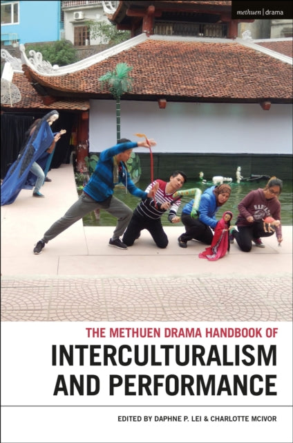 Book cover of: Methuen Drama Handbook of Interculturalism and Performance. By: Daphne P. Lei