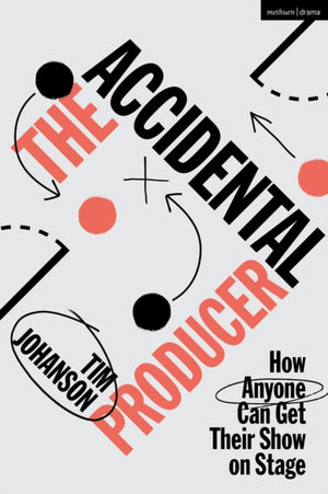 Accidental Producer, How Anyone Can Get Their Show on Stage