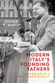 Book cover of: Modern Italy's Founding Fathers. By: Steven F. White