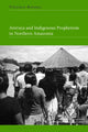 Book cover of: Areruya and Indigenous Prophetism in Northern Amazonia. By: Virgínia Amaral