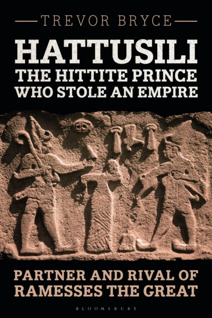 Book cover of: Hattusili, the Hittite Prince Who Stole an Empire. By: Trevor Bryce