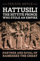 Book cover of: Hattusili, the Hittite Prince Who Stole an Empire. By: Trevor Bryce