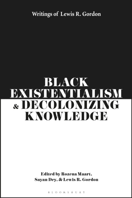 Book cover of: Black Existentialism and Decolonizing Knowledge. By: Lewis R. Gordon