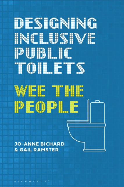 Book cover of: Designing Inclusive Public Toilets. By: Jo-Anne Bichard