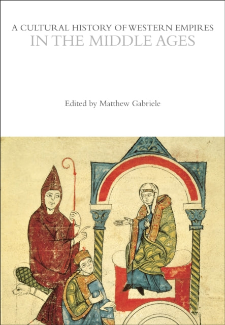Book cover of: Cultural History of Western Empires in the Middle Ages. By: Matthew Gabriele