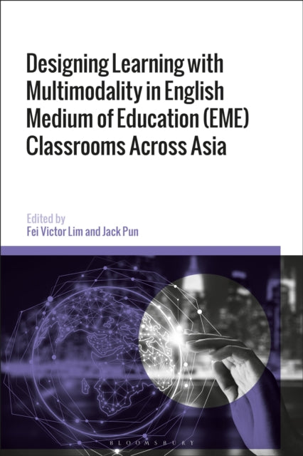 Book cover of: Designing Learning with Multimodality in English Medium of Education (EME) Classrooms Across Asia. By: Fei Victor Lim