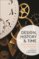 Book cover of: Design, History and Time. By: Zoë Hendon