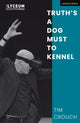 Book cover of: Truth’s a Dog Must to Kennel. By: Tim Crouch