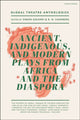 Book cover of: Global Theatre Anthologies: Ancient, Indigenous and Modern Plays from Africa and the Diaspora. By: Simon Gikandi