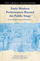 Book cover of: Early Modern Performance Beyond the Public Stage. By: Amrita Sen