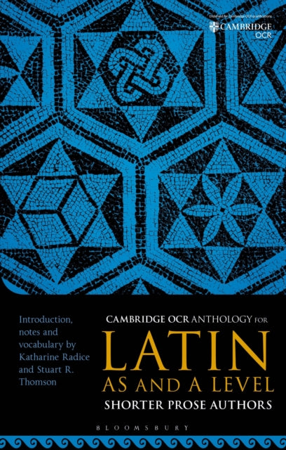 OCR Anthology for Latin AS and A Level Shorter Prose Authors 9781350384491 Katharine Radice