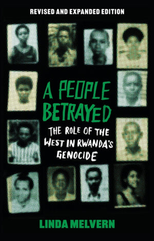 People Betrayed, The Role of the West in Rwanda's Genocide, Revised and Expanded Edition