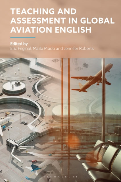 Book cover of: Teaching and Assessment in Global Aviation English. By: Eric Friginal