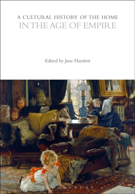 Book cover of: Cultural History of the Home in the Age of Empire. By: Jane Hamlett