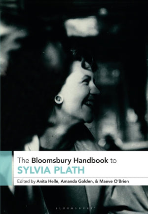 Bloomsbury Handbook to Sylvia Plath