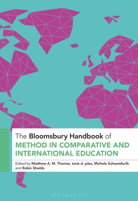 Book cover of: Bloomsbury Handbook of Method in Comparative and International Education. By: Matthew A. M. Thomas