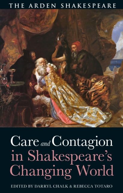 Care and Contagion in Shakespeare's Changing World