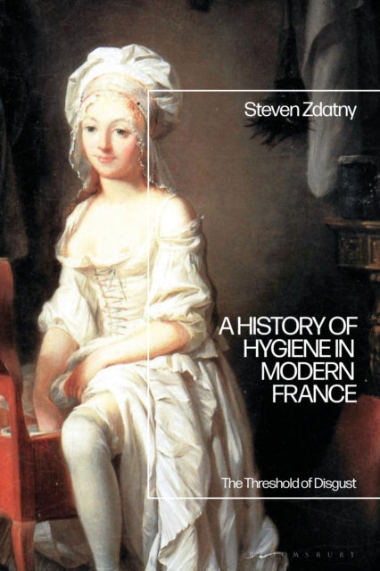 Book cover of: History of Hygiene in Modern France. By: Steven Zdatny
