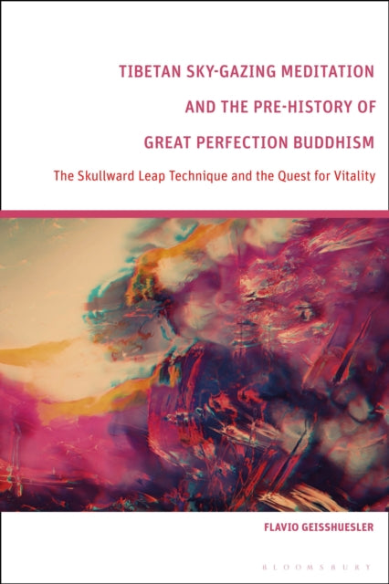 Book cover of: Tibetan Sky-Gazing Meditation and the Pre-History of Great Perfection Buddhism. By: Flavio A. Geisshuesler