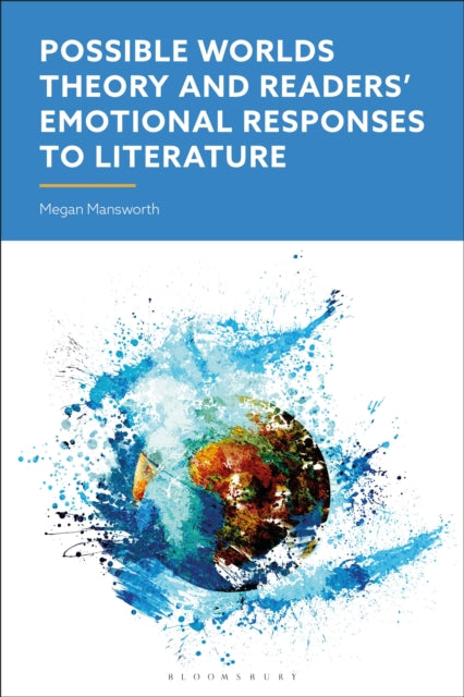 Book cover of: Possible Worlds Theory and  Readers' Emotional Responses to Literature. By: Megan Mansworth