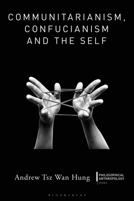 Book cover of: Communitarianism, Confucianism and the Self. By: Andrew Tsz Wan Hung
