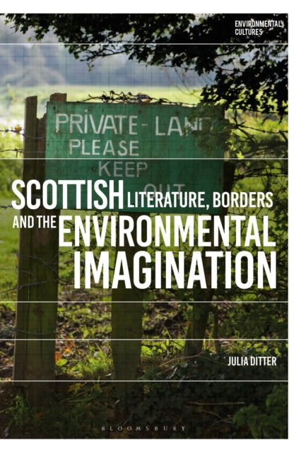 Book cover of: Scottish Literature, Borders and the Environmental Imagination. By: Julia Ditter