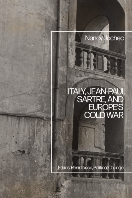 Book cover of: Italy, Jean-Paul Sartre, and Europe’s Cold War. By: Nancy Jachec
