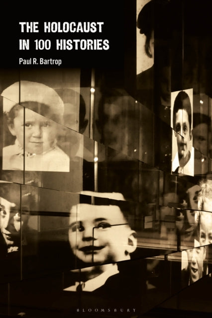 Book cover of: Holocaust in 100 Histories. By: Paul R. Bartrop